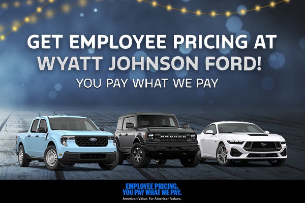 Get Employee Pricing at Wyatt Johnson Ford!